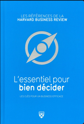 L'essentiel pour bien décider / Les clés pour un business efficace