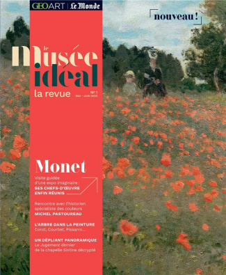Le musée idéal : la revue N° 1, mai-juin 2022 : Monet. Visite guidée d'une expo imaginaire : ses che