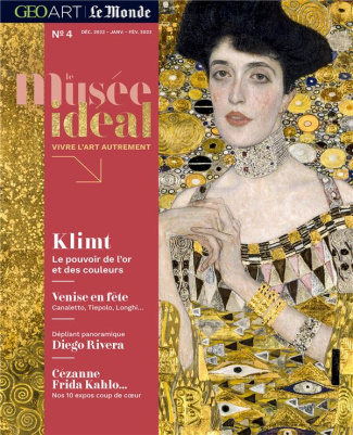 Le musée idéal : la revue N° 4, décembre 2022 - janvier-février 2023 : Klimt : Le pouvoir de l'or et