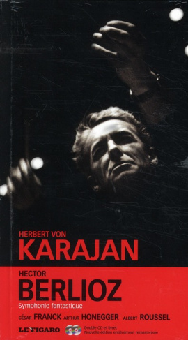 HECTOR BERLIOZ. SYMPHONIE FANTASTIQUE, CESAR FRANCK, ARTHUR HONEGGER, ALBERT ROU