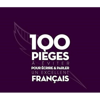100 pièges à éviter pour écrire et parler un excellent français