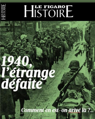 Le Figaro Histoire Hors-série N° 49, avril-mai 2020 : 1940, la plus grande défaite de l'Histoire de