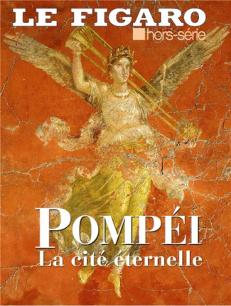 Le Figaro hors-série : Pompéi. L'exposition immersive du Grand Palais