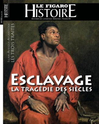 Le Figaro Histoire Hors-série N° 59, décembre 2021-janvier 2022 : Esclavage. La tragédie des siècles