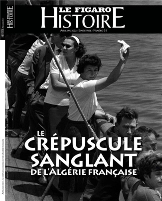 Le Figaro Histoire Hors-série N° 61, avril-mai 2022 : Le crépuscule sanglant de l'Algérie Française