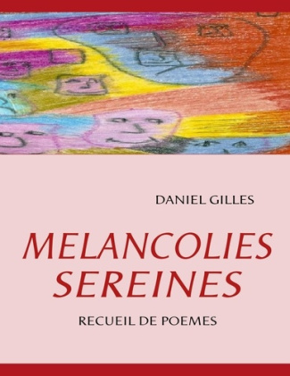 Mélancolies sereines. Recueil de poèmes