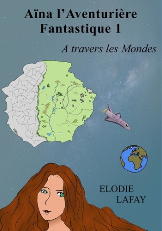 Aïna l'aventurière fantastique. A travers les Mondes