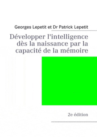DEVELOPPER L'INTELLIGENCE DES LA NAISSANCE - PAR LA CAPACITE DE LA MEMOIRE