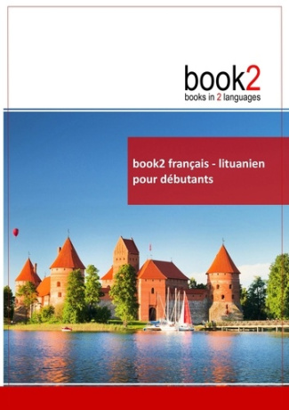 Book2 français-Lituanien pour débutants. Un livre bilingue