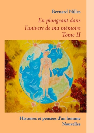 En plongeant dans l'univers de ma mémoire . Tome 2 : Histoires et pensées d'un homme, nouvelles