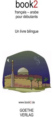 Book2 français-arabe pour débutants. Un livre bilingue