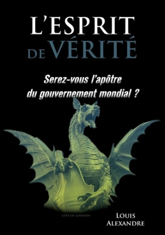 L'esprit de vérité. Serez-vous l'apôtre du gouvernement mondial ?