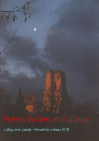 Poètes du Gers et d'ailleurs. Dialoguer en poésie, recueil de poèmes 2010