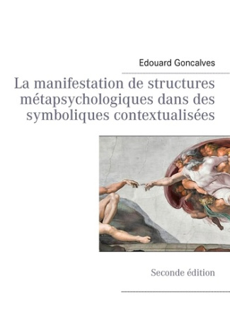 La manifestation de structures métapsychologiques dans des symboliques contextualisées. 2e édition