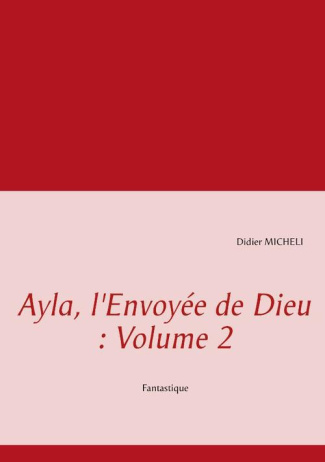 Ayla, l'envoyée de dieu. Volume 2