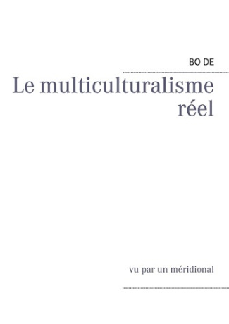 LE MULTICULTURALISME REEL AVIS D'UN MERIDIONAL - RECUEIL 1