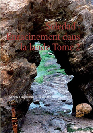 SOLEDAD - T02 - ENRACINEMENT DANS LA LANDE - SURVIVRE A LA POINTE DU PAYRE EN 1180