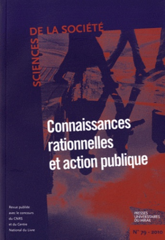Sciences de la Société N° 79, février 2010 : Connaissances rationnelles et action publique
