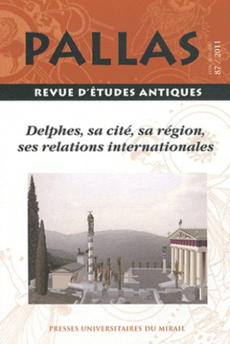 Pallas N° 87/2011 : Delphes, sa cité, sa région, ses relations internationales