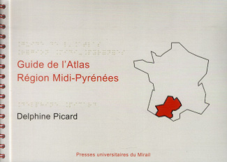 Atlas visuo-tactile Région Midi-Pyrénées ; Guide de l'Atlas Région Midi-Pyrénées. Pack en 2 volumes