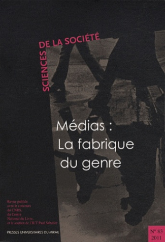 Sciences de la Société N° 83/2011 : Médias : la fabrique du genre