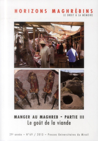 Horizons maghrébins N° 69/2013 : Manger au Maghreb. Partie 3, Le goût de la viande