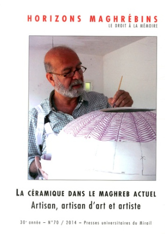 Horizons maghrébins N° 70/2014 : La céramique dans le Maghreb actuel. Artisan, artisan d'art et arti