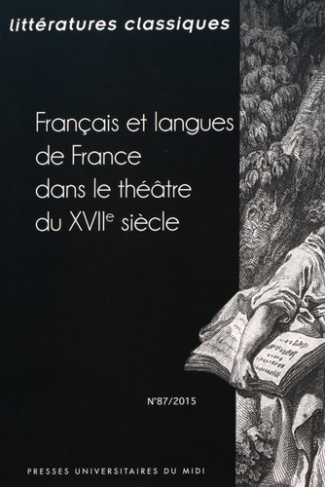 Littératures classiques N° 87/2015 : Français et langues de France dans le théâtre du XVIIe siècle