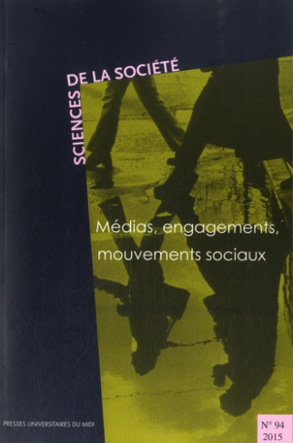 Sciences de la Société N° 94/2015 : Médias, engagements, mouvements sociaux