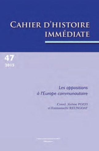 Cahiers d'histoire immédiate N° 47/2015 : Les oppositions à l'Europe communautaire