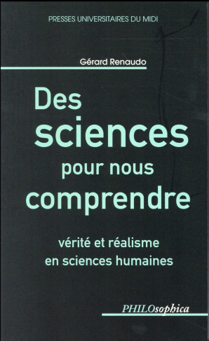 Des sciences pour comprendre. Vérité et réalisme en sciences humaines