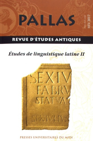 Pallas N° 103/2017 : Etudes de linguistique latine. Volume 2