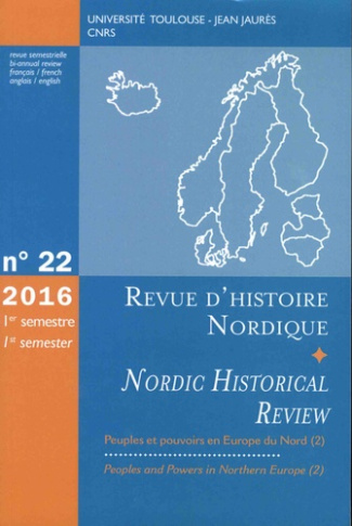 Revue d'histoire nordique N° 22, 1er semestre 2016 : Peuples et pouvoirs en Europe du nord. Volume 2