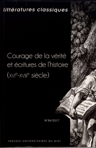 Littératures classiques N° 94/2017 : Courage de la vérité et écritures de l'histoire (XVIe-XVIIIe si