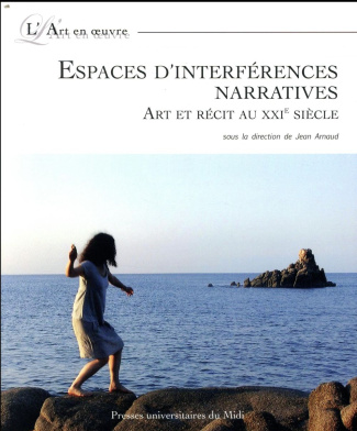 Espaces d'interférences narratives. Art et récit au XXIe siècle