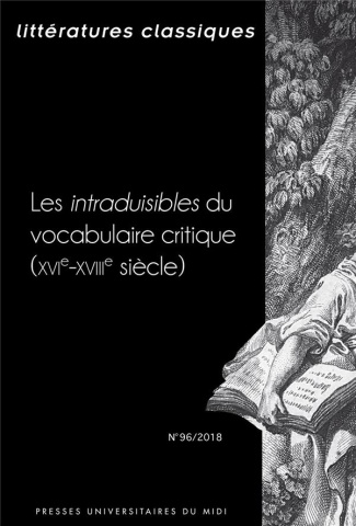 Littératures classiques N° 96/2018 : Les intraduisibles du vocabulaire critique (XVIe-XVIIIe siècle)