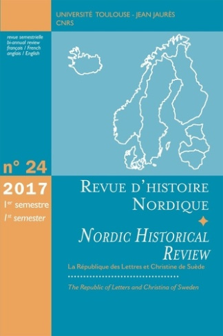 Revue d'histoire nordique N° 24, 1er semestre 2017 : La république des lettres et Christine de Suède