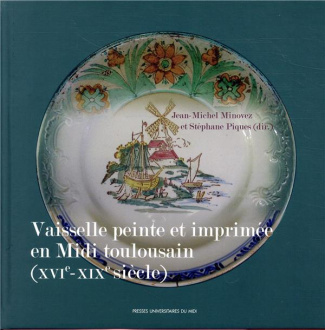 Vaisselle peinte et imprimée en Midi toulousain (XVIe-XIXe siècle)