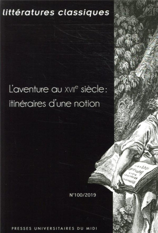 Littératures classiques N° 100/2019 : L'aventure au XVIIe siècle : itinéraires d'une notion