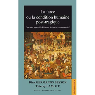 La farce ou la condition humaine post-tragique. Que nous apprend le Liban du lien social contemporai