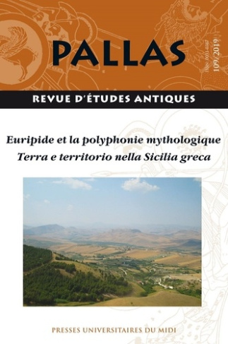 Pallas N° 109/2019 : Euripide et la polyphonie mythologique. Terra e territorio nella Sicilia greca,