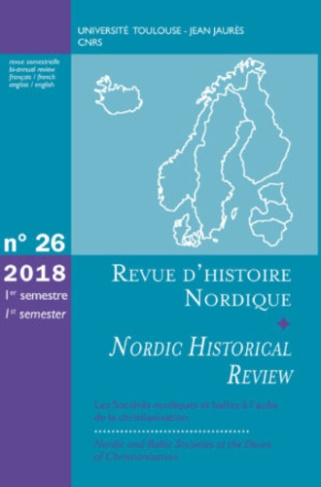 Revue d'histoire nordique N° 1/2018 : Les sociétés nordiques et baltes à l'aube de la christianisati