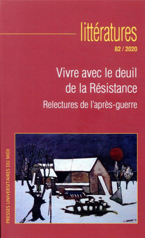 Littératures N° 82/2020 : Vivre avec le deuil de la Résistance. Relectures de l'après-guerre