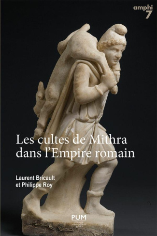 Les cultes de Mithra dans l'Empire romain. 550 documents présentés, traduits et commentés