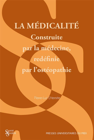 La médicalité. Construite par la médecine, redéfinie par l’ostéopathie