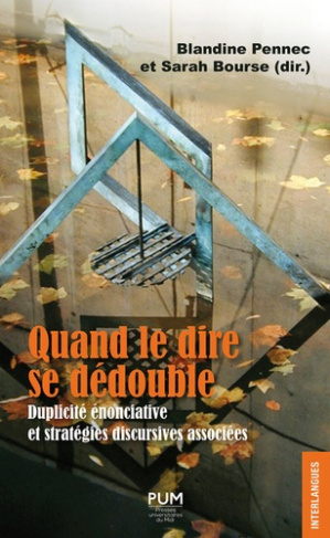 Quand le dire se dédouble. La duplicité énonciative et stratégies discurcives associées