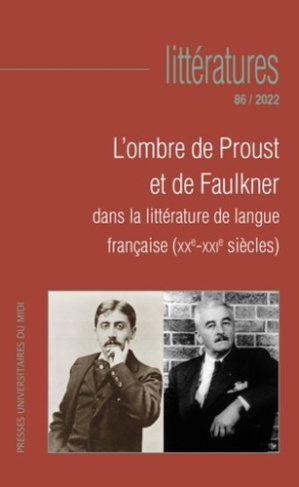 Littératures N° 86/2022 : L'ombre de Proust et de Faulkner dans la littérature de langue française (