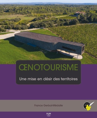 Oenotourisme. Une mise en désir des territoires