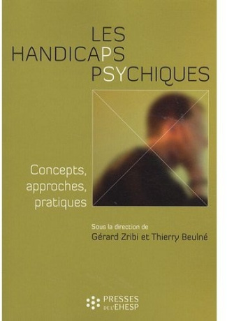 Les handicaps psychiques. Concepts, approches, pratiques
