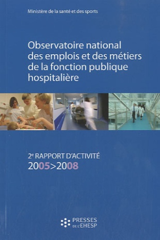 Observatoire national des emplois et des métiers de la fonction publique hospitalière. 2e rapport d'